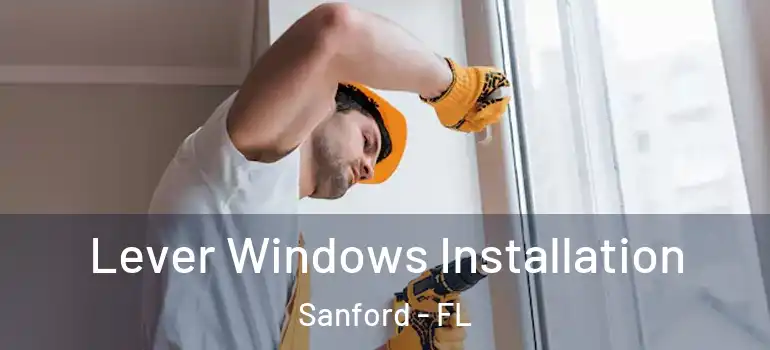  Lever Windows Installation Sanford - FL
